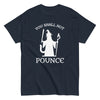 You Shall Not Pounce T-Shirt