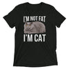 I'm Not Fat I'm Cat T-Shirt