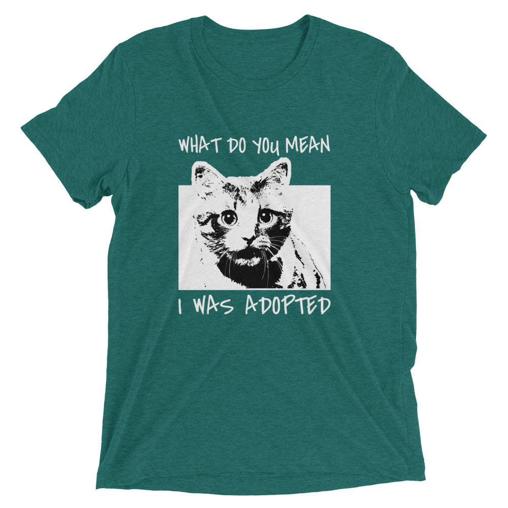 What Do You Mean I'm Adopted Cat T-Shirt