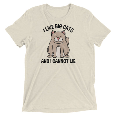 I Like Big Cats (And I Cannot Lie) T-Shirt