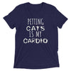 Petting Cats is my Cardio T-Shirt