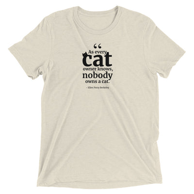 Nobody Owns a Cat Quote T-Shirt