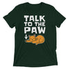 Talk to the Paw Cat T-Shirt