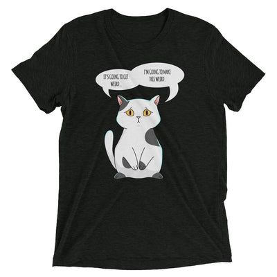 Getting Weird Cat T-Shirt